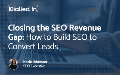 Closing the SEO Revenue Gap: How to Build SEO to Convert Leads