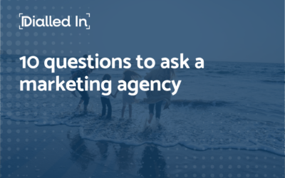 10 Questions to Ask a Marketing Agency